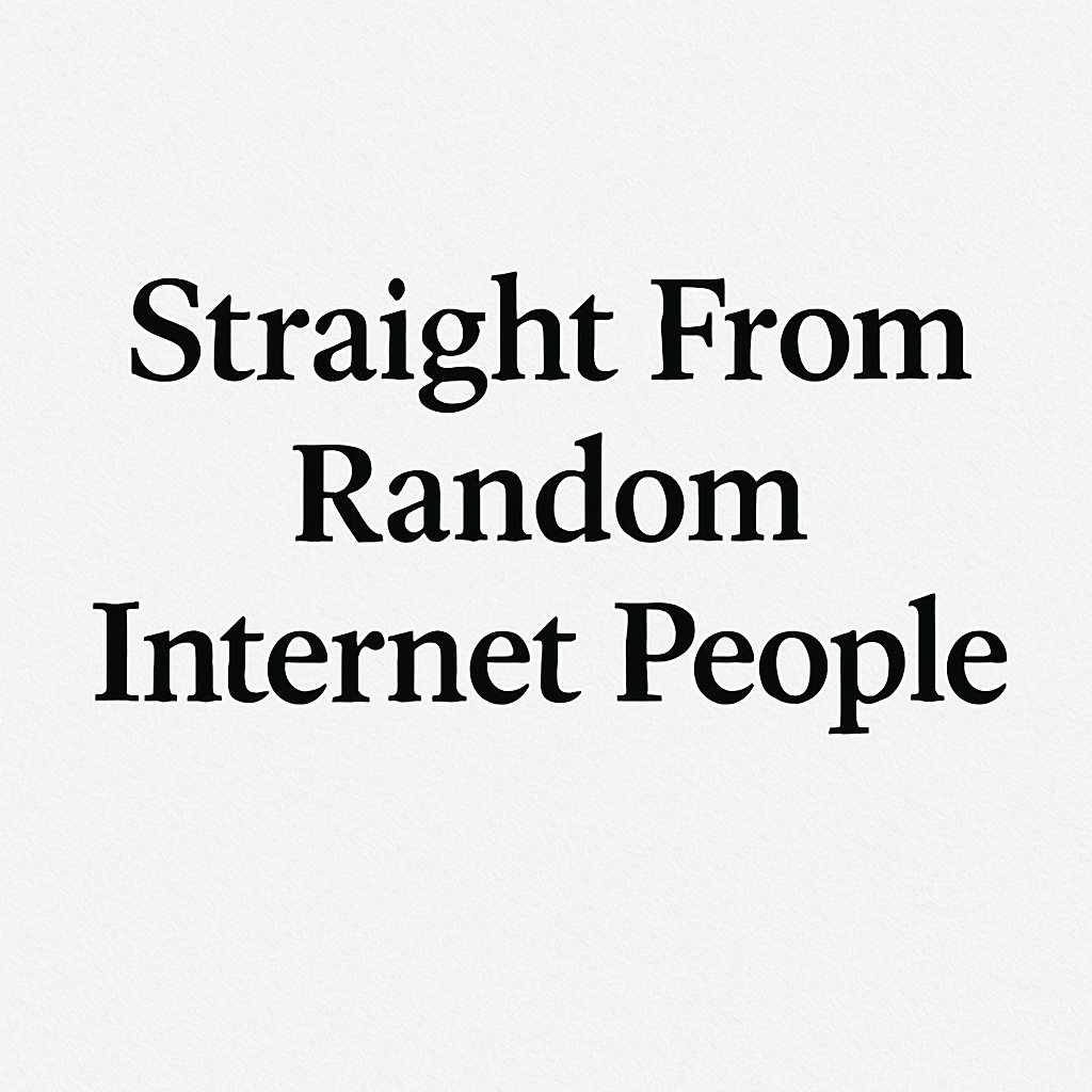 Straight From Random Internet People