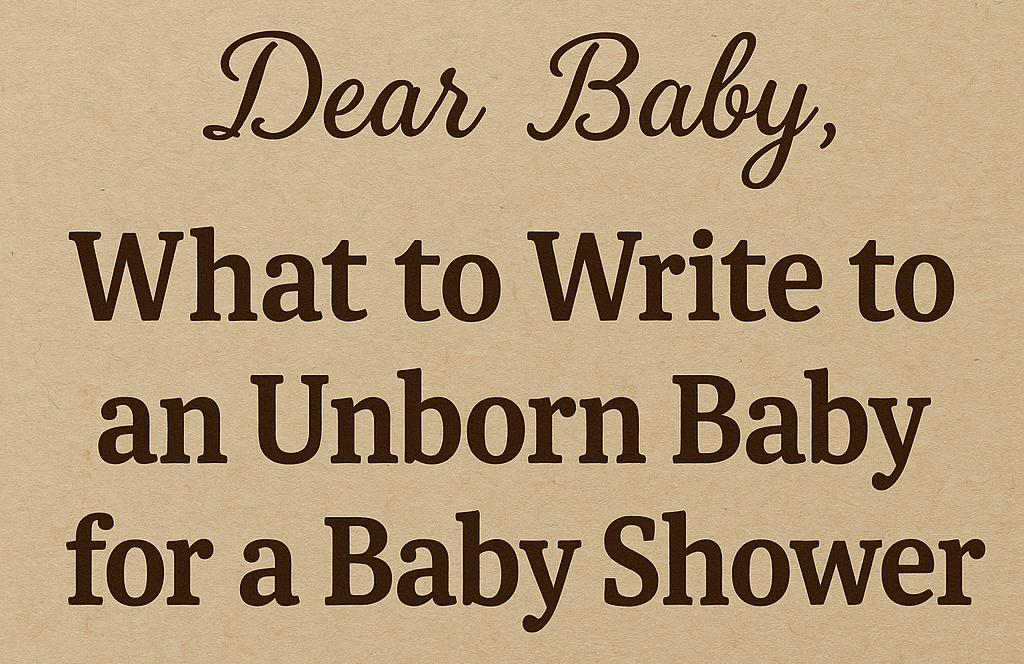 What to Write to an Unborn Baby for a Baby Shower